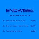 Endwise JP - The End of Love Original Mix