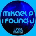 Mikael P - I Found U Original Mix