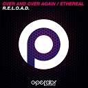 R E L O A D - Over And Over Again Original Mix