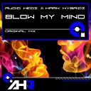 Audio Hedz Mark Hybridz - Blow My Mind Original Mix