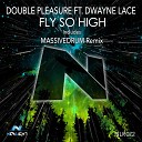 Double Pleasure feat Dwayne Lace - Fly So High Massivedrum Sunrise Remix