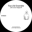 True Life Ensemble feat Tshego - Addicted Original Mix