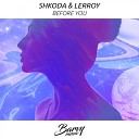 Shkoda Lerroy - Before You Original Mix
