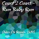 Coast 2 Coast - Run Baby Run Alex Ch Remix 2k19