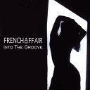 French Affair - Into the Groove Club Rmx