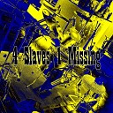 4 Slaves 1 Missing - La crasse
