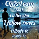 Chris Team feat Lu Heredia - I Follow Rivers Original Radio Cut