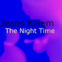 Jeans Killem - The Night Time