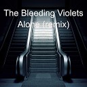 The Bleeding Violets - Alone Remix