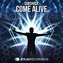 Subshock - Come Alive Original Mix