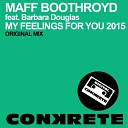 Maff Boothroyd feat Barbara Douglas - My Feelings For You 2015 Original Mix