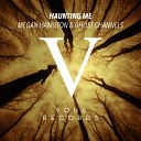 Megan Hamilton Ghost Channels - Haunting Me Original Mix