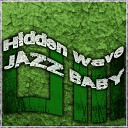 Hidden Wave - Jazz Baby Original Mix