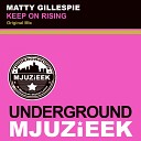 Matty Gillespie - Keep On Rising Original Mix