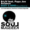 B Liv feat Papa Joe Aviance - Body Mind House Music Is Redub Mix