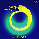Marcio AKA DJ Bat - Fresh Original Mix