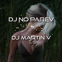 DJ Martin V - DJ No Parev