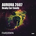 Deaky Ear Candy - Aurora Original Mix
