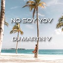 DJ Martin V - No soy yo