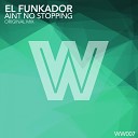 El Funkador - Aint No Stopping Original Mix