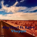 AbysSoul feat Kairo - Vhuyani Original Mix