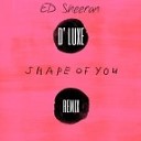 Ed Sheeran - Shape Of You D Luxe Remix