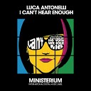 Luca Antonelli - I Can t Hear Enough Original Mix