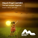 Miguel Angel Castellini - The Last Summer Together Radio Edit