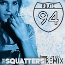 Route 94 - Forget The Girl The Squatters Remix