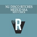 Nu Disco Bitches Medud Ssa - Sexy Chick Instrumental Edit Mix