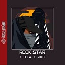 X FlOW ft ShifT - Rockstar