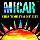 Micar - This Time It s My Live Bodybangers Remix