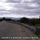 Uncommon Threads - Gentlemen Callers