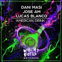 Dani Masi Jose AM Lucas Blanco - American Drink Radio Edit