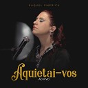 Raquel Emerick - Aquietai vos Ao Vivo