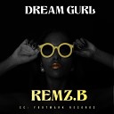 REMZ B - Dream Gurl