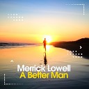 Merrick Lowell - A Better Man Original Mix