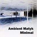 Ambient Matyk - Slow Crawl Through Mystic