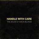The Zolas and Yukon Blonde - Handle With Care