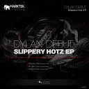 Dylan Debut - Slippery Hoez Original Mix