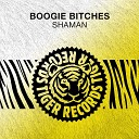 Boogie Bitches - Shaman Original Mix