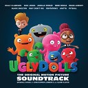Kelly Clarkson UglyDolls Cast - Couldn t Be Better Movie Version