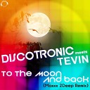 Discotronic Meets Tevin - To the Moon and Back Maxxx 2Deep Remix