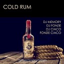 Dj Memory Dj Fonzie Dj Ciaco Fonzie Ciaco Dj… - Cold Rum Dj Ciako Radio Edit