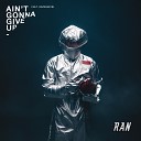 RAN feat Ramengvrl - Ain t Gonna Give Up