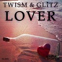Twism Glitz - Lover Original Mix