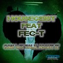 Housegeist feat Fec T feat Fec T - Can We Talk About It Extended Mix