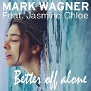 Mark Wagner Feat Jasmine Chloe - Better Off Alone Radio Edit