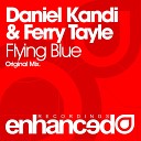 Daniel Kandi Ferry Tayle - Daniel Kandi Ferry Tayle Flying Blue Original Mix DJ S…