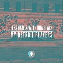 Less Hate Valentina Black - My Detroit Players